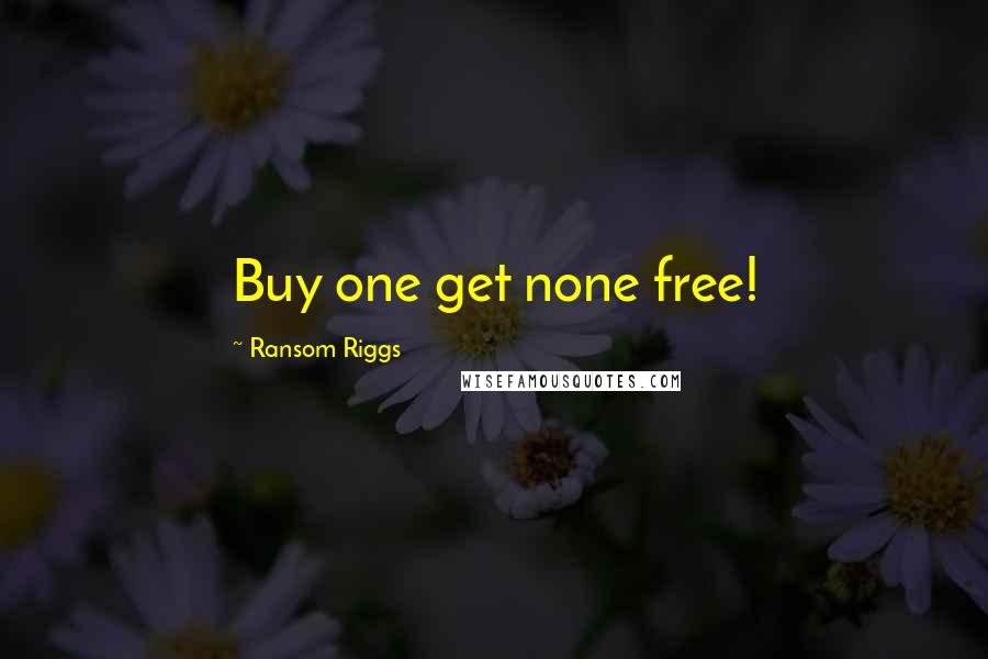 Ransom Riggs Quotes: Buy one get none free!