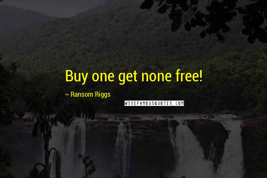 Ransom Riggs Quotes: Buy one get none free!