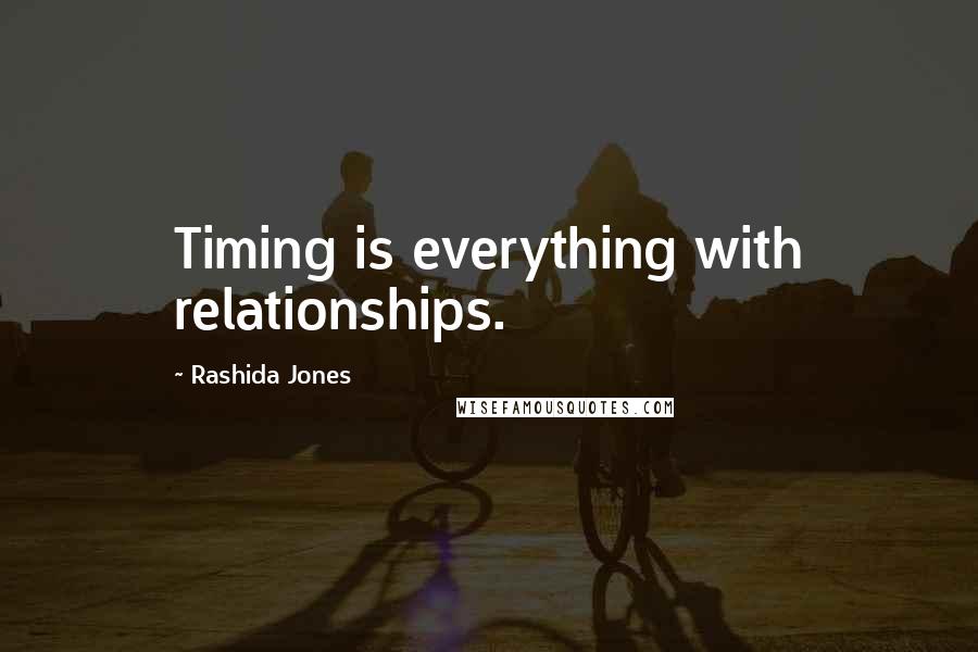 Rashida Jones Quotes: Timing is everything with relationships.