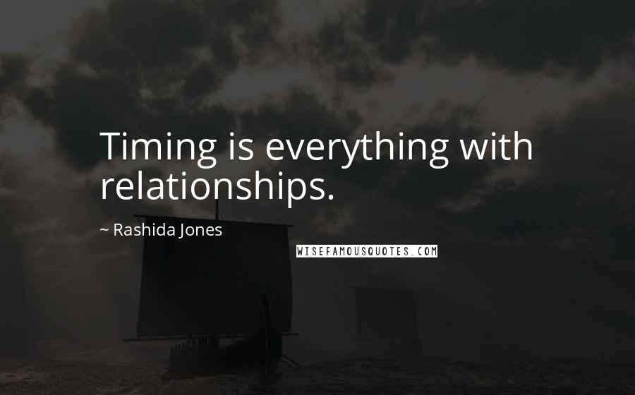 Rashida Jones Quotes: Timing is everything with relationships.