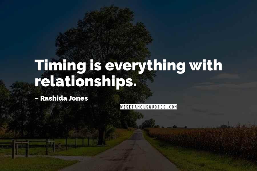 Rashida Jones Quotes: Timing is everything with relationships.