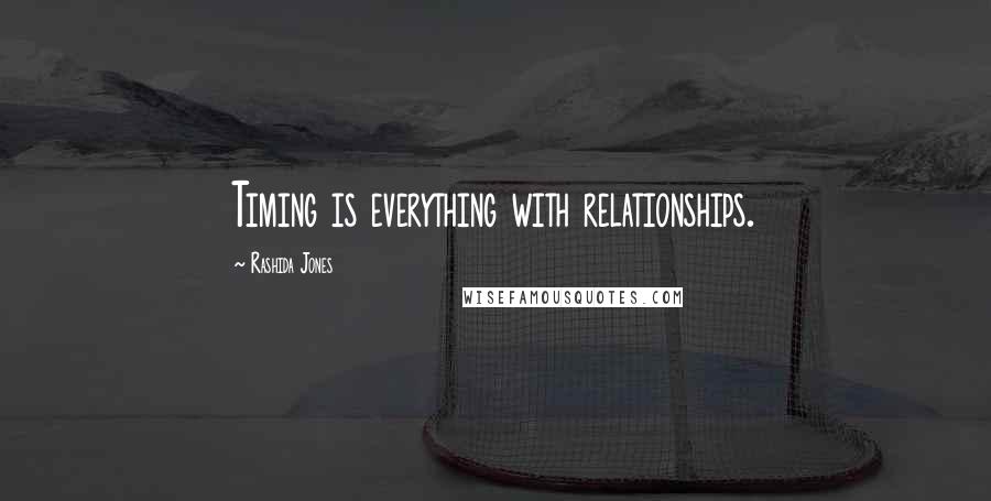 Rashida Jones Quotes: Timing is everything with relationships.