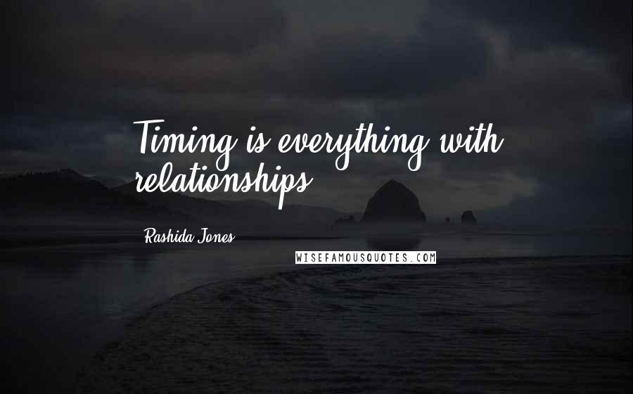 Rashida Jones Quotes: Timing is everything with relationships.