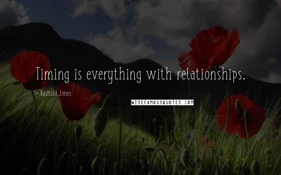 Rashida Jones Quotes: Timing is everything with relationships.