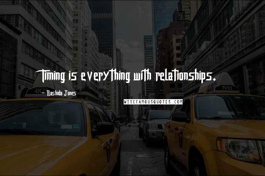 Rashida Jones Quotes: Timing is everything with relationships.