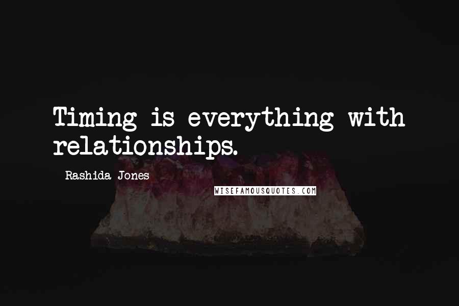 Rashida Jones Quotes: Timing is everything with relationships.