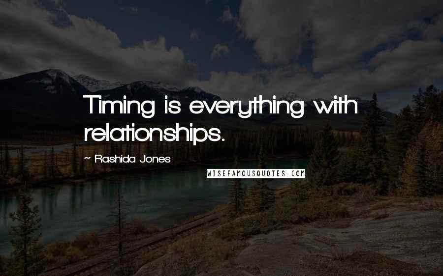 Rashida Jones Quotes: Timing is everything with relationships.