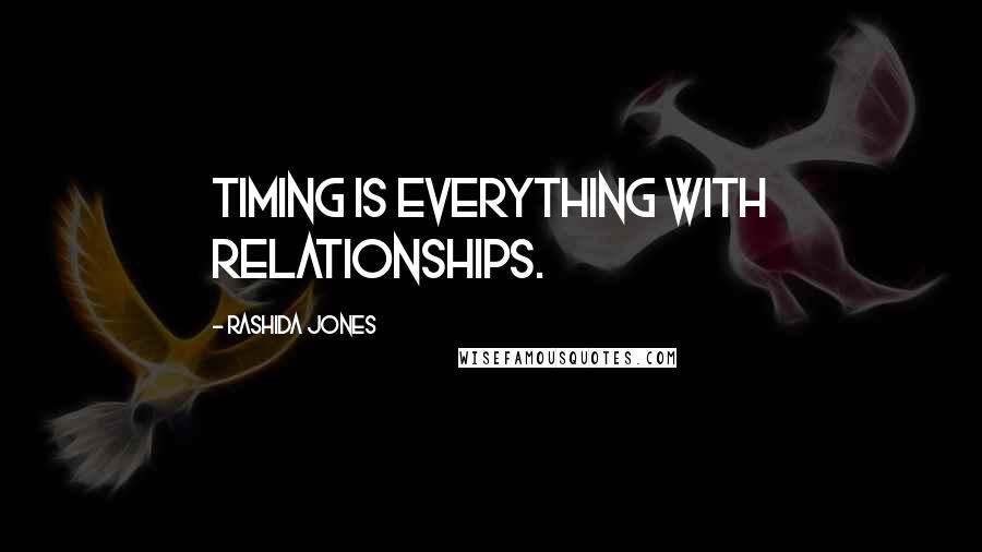 Rashida Jones Quotes: Timing is everything with relationships.