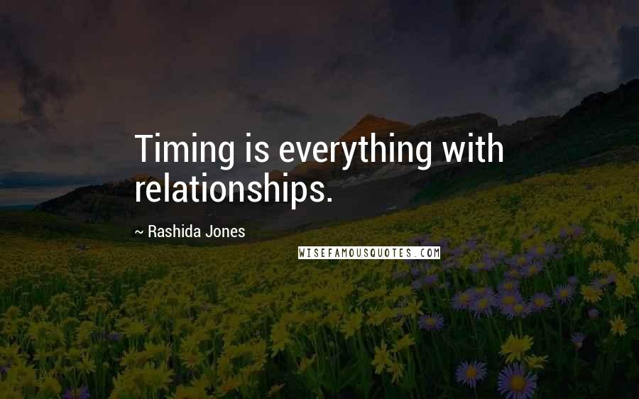 Rashida Jones Quotes: Timing is everything with relationships.