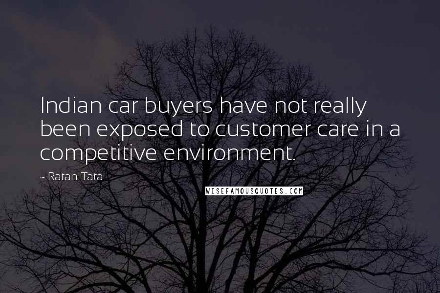 Ratan Tata Quotes: Indian car buyers have not really been exposed to customer care in a competitive environment.