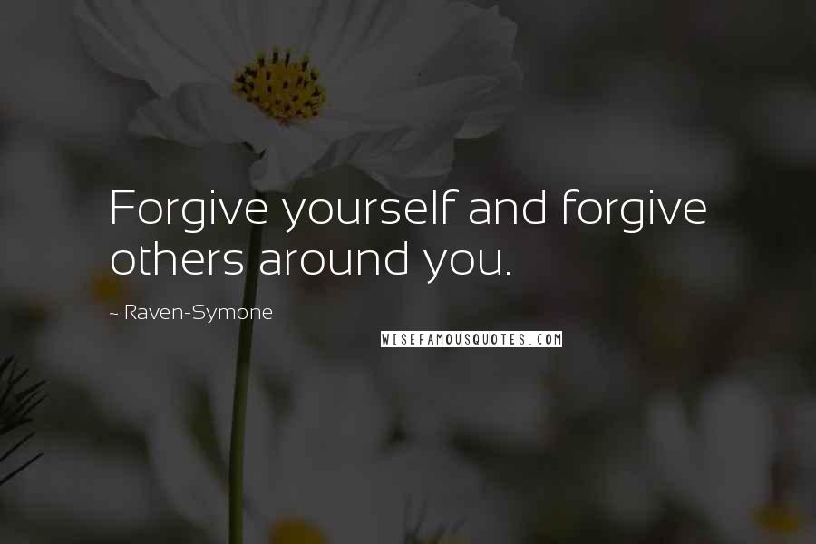 Raven-Symone Quotes: Forgive yourself and forgive others around you.
