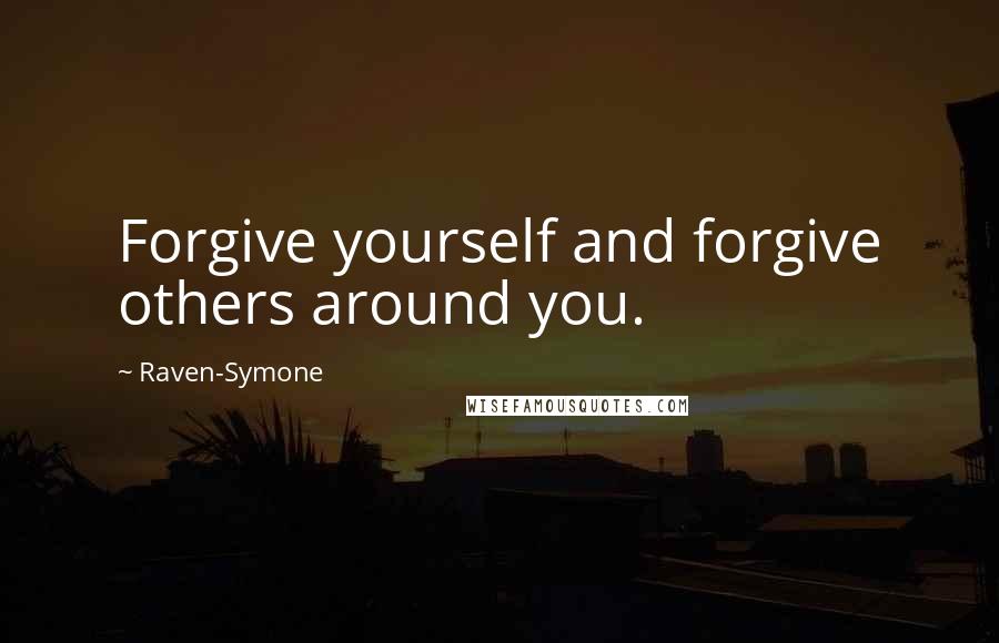 Raven-Symone Quotes: Forgive yourself and forgive others around you.