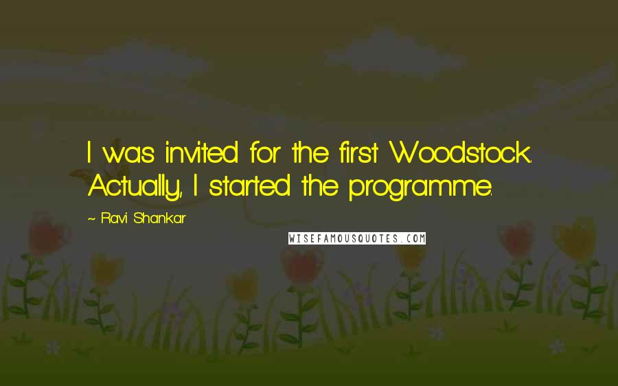 Ravi Shankar Quotes: I was invited for the first Woodstock. Actually, I started the programme.