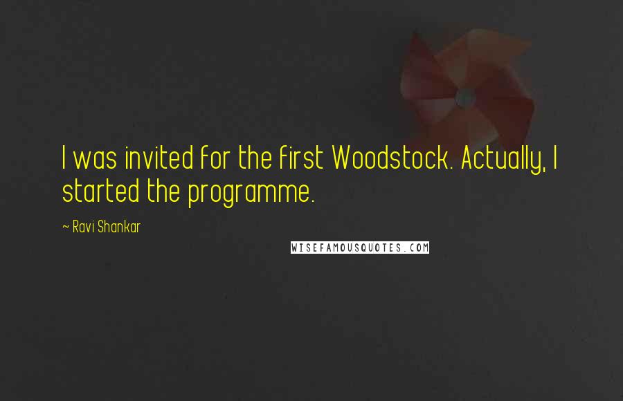 Ravi Shankar Quotes: I was invited for the first Woodstock. Actually, I started the programme.