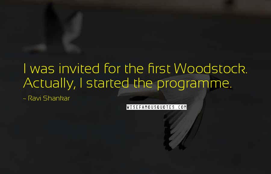 Ravi Shankar Quotes: I was invited for the first Woodstock. Actually, I started the programme.