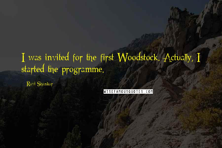 Ravi Shankar Quotes: I was invited for the first Woodstock. Actually, I started the programme.