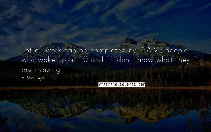 Ravi Teja Quotes: Lot of work can be completed by 7 A.M.; people who wake up at 10 and 11 don't know what they are missing.