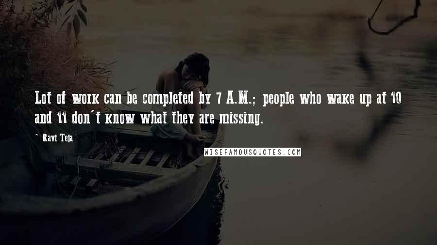 Ravi Teja Quotes: Lot of work can be completed by 7 A.M.; people who wake up at 10 and 11 don't know what they are missing.