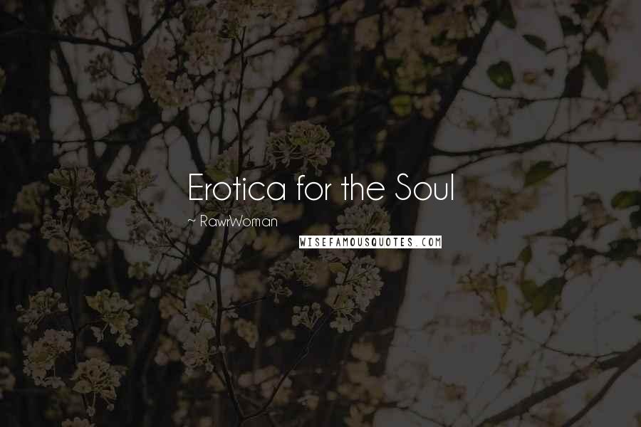 RawrWoman Quotes: Erotica for the Soul