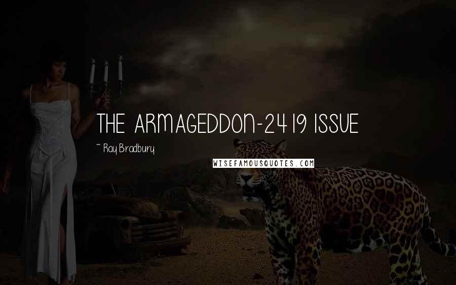 Ray Bradbury Quotes: THE ARMAGEDDON-2419 ISSUE