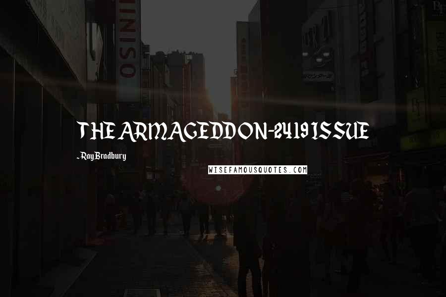 Ray Bradbury Quotes: THE ARMAGEDDON-2419 ISSUE