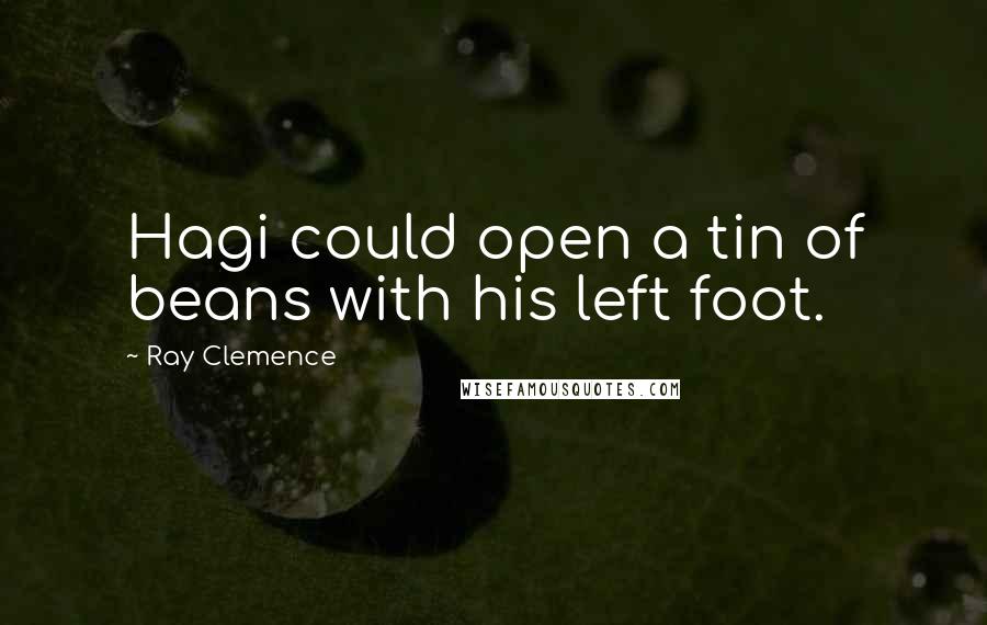 Ray Clemence Quotes: Hagi could open a tin of beans with his left foot.