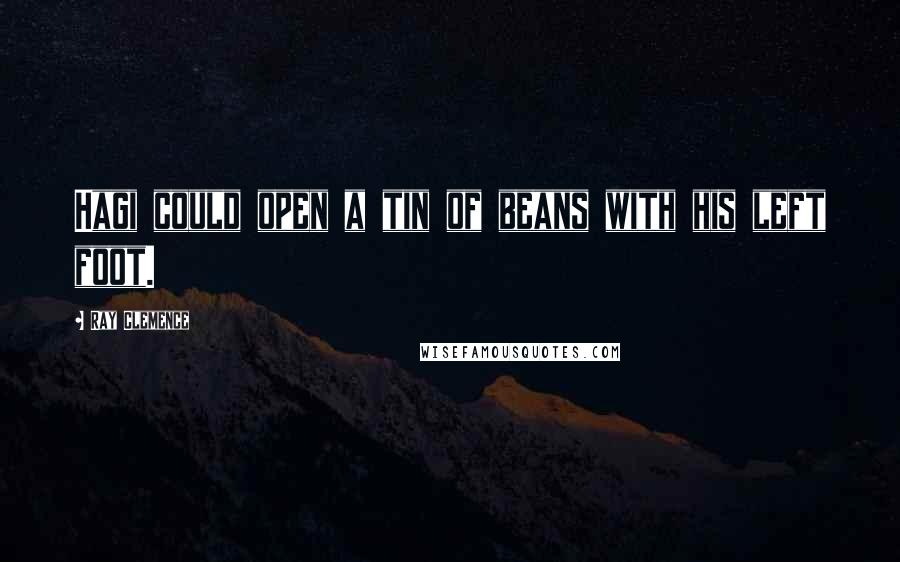 Ray Clemence Quotes: Hagi could open a tin of beans with his left foot.