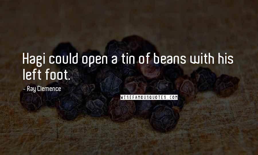 Ray Clemence Quotes: Hagi could open a tin of beans with his left foot.