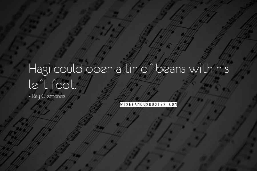 Ray Clemence Quotes: Hagi could open a tin of beans with his left foot.