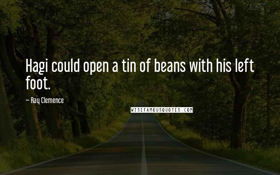 Ray Clemence Quotes: Hagi could open a tin of beans with his left foot.