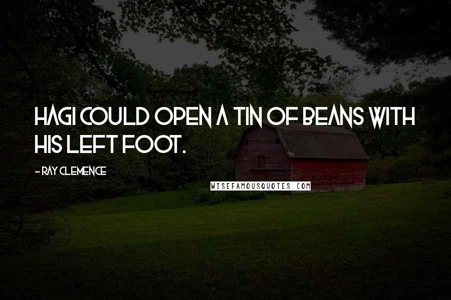 Ray Clemence Quotes: Hagi could open a tin of beans with his left foot.