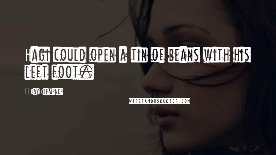 Ray Clemence Quotes: Hagi could open a tin of beans with his left foot.