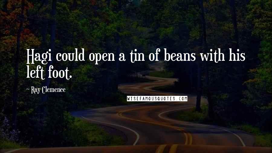 Ray Clemence Quotes: Hagi could open a tin of beans with his left foot.