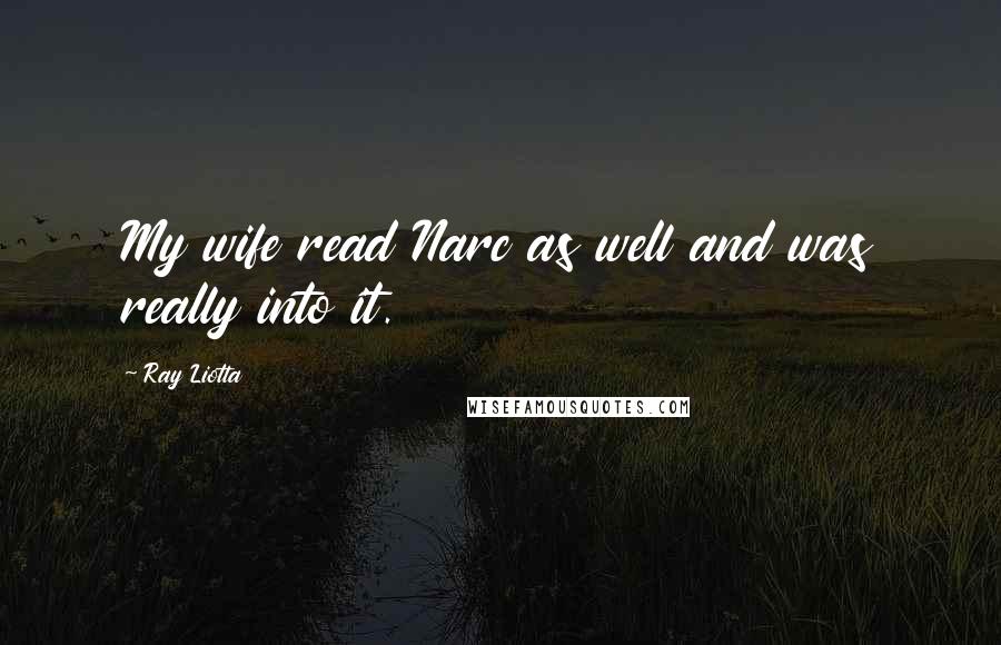 Ray Liotta Quotes: My wife read Narc as well and was really into it.