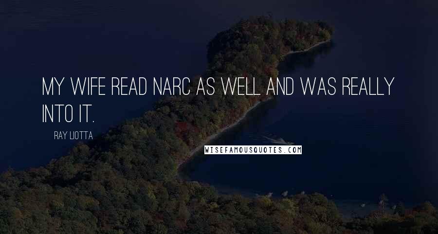 Ray Liotta Quotes: My wife read Narc as well and was really into it.