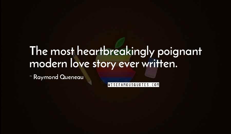 Raymond Queneau Quotes: The most heartbreakingly poignant modern love story ever written.