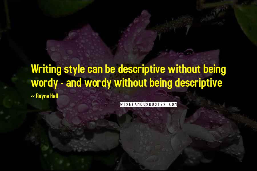 Rayne Hall Quotes: Writing style can be descriptive without being wordy - and wordy without being descriptive