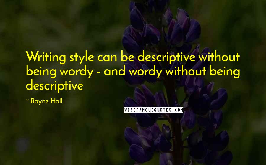 Rayne Hall Quotes: Writing style can be descriptive without being wordy - and wordy without being descriptive