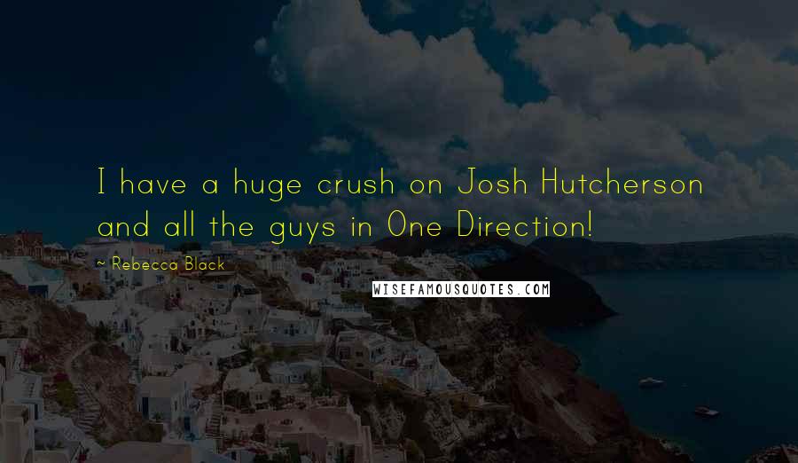 Rebecca Black Quotes: I have a huge crush on Josh Hutcherson and all the guys in One Direction!