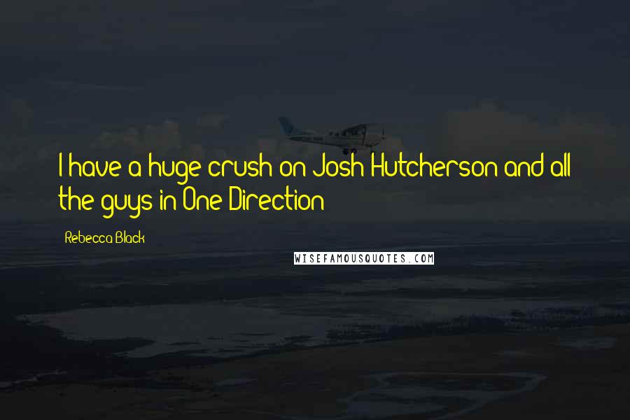 Rebecca Black Quotes: I have a huge crush on Josh Hutcherson and all the guys in One Direction!