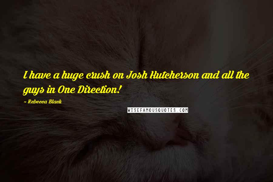 Rebecca Black Quotes: I have a huge crush on Josh Hutcherson and all the guys in One Direction!