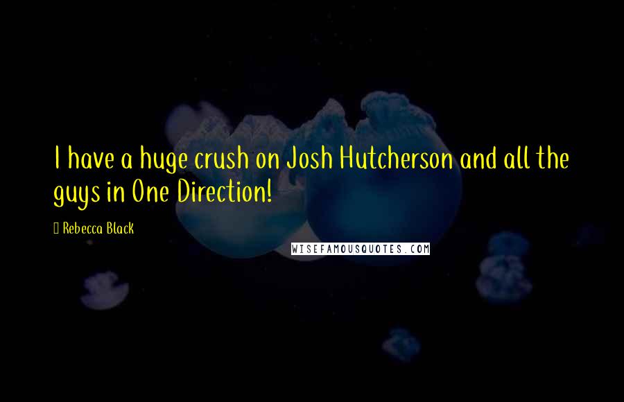 Rebecca Black Quotes: I have a huge crush on Josh Hutcherson and all the guys in One Direction!