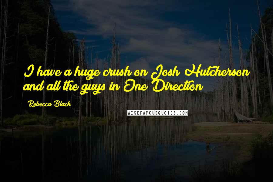 Rebecca Black Quotes: I have a huge crush on Josh Hutcherson and all the guys in One Direction!