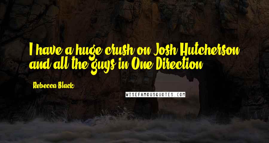 Rebecca Black Quotes: I have a huge crush on Josh Hutcherson and all the guys in One Direction!