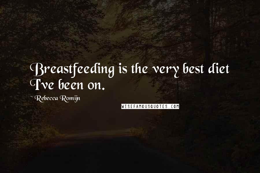 Rebecca Romijn Quotes: Breastfeeding is the very best diet I've been on.