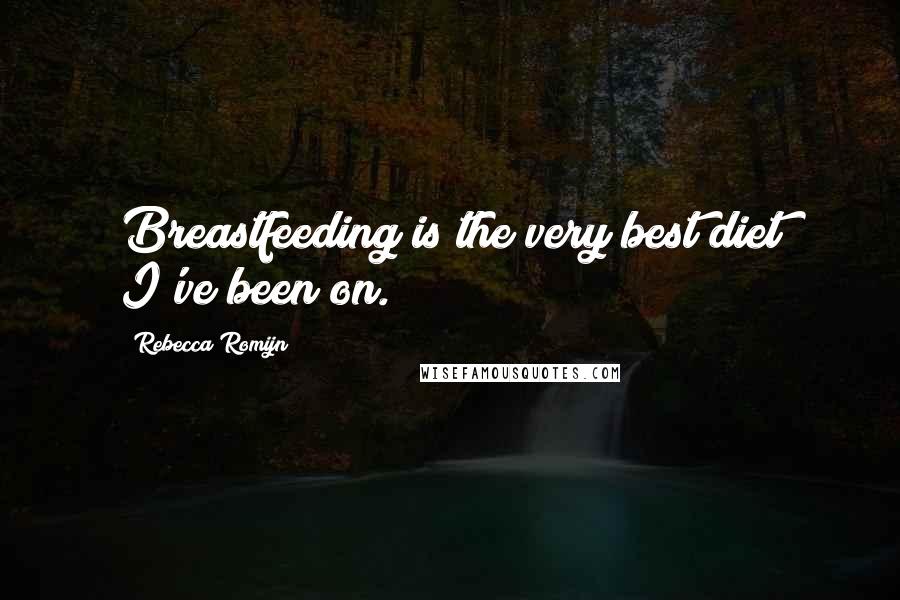 Rebecca Romijn Quotes: Breastfeeding is the very best diet I've been on.