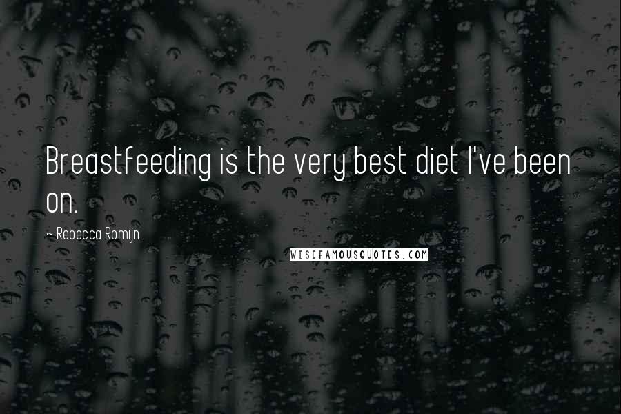 Rebecca Romijn Quotes: Breastfeeding is the very best diet I've been on.