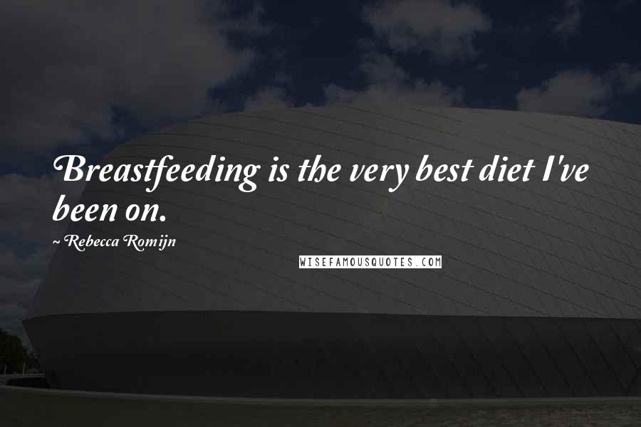 Rebecca Romijn Quotes: Breastfeeding is the very best diet I've been on.
