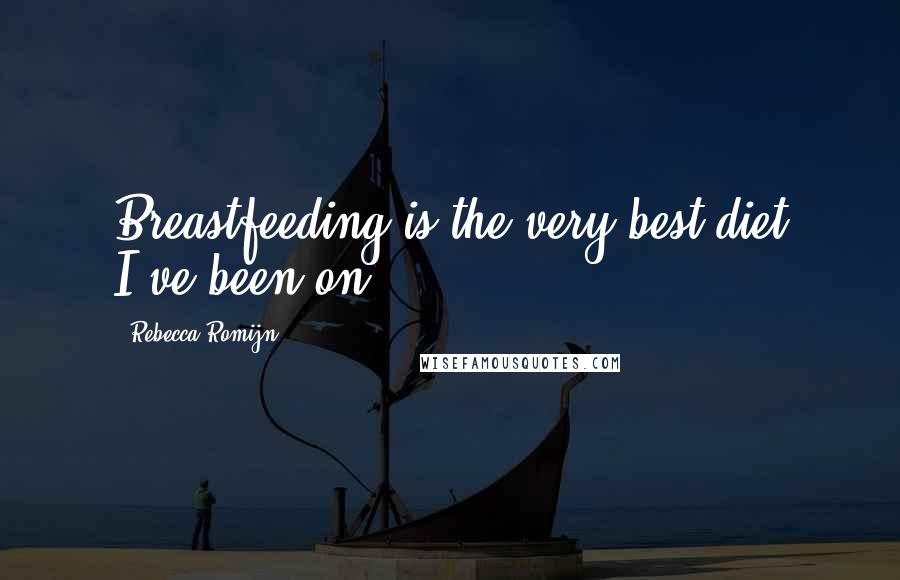 Rebecca Romijn Quotes: Breastfeeding is the very best diet I've been on.