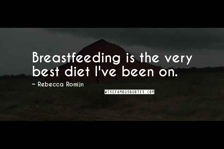 Rebecca Romijn Quotes: Breastfeeding is the very best diet I've been on.